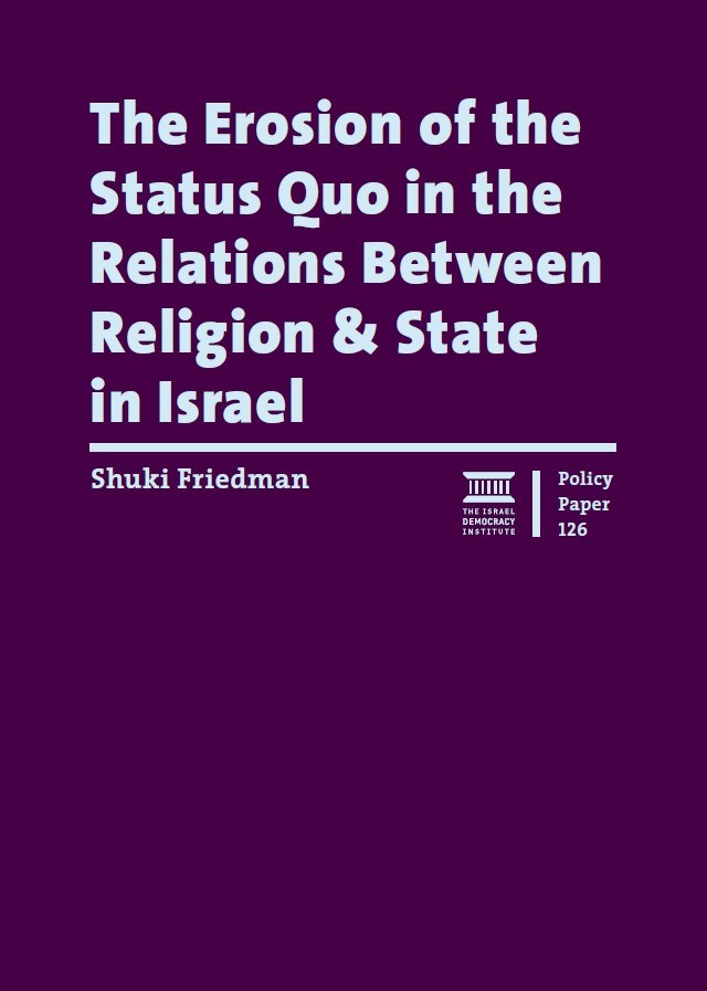 The Erosion of the Status Quo in the Relations Between Religion & State in Israel