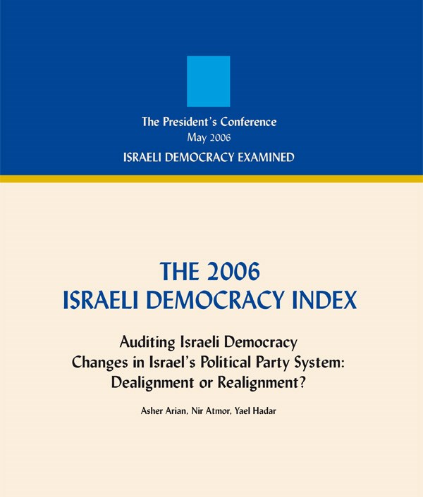 The 2006 Israeli Democracy Index: Changes in Israel’s Political Party System: Dealignment or Realignment?