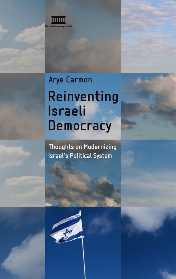 Reinventing Israeli Democracy: Thoughts on Modernizing Israel’s Political System