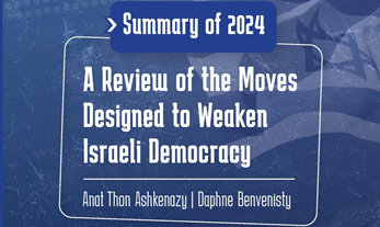 A Review of the Moves Designed to Weaken Israeli Democracy - Summary of 2024