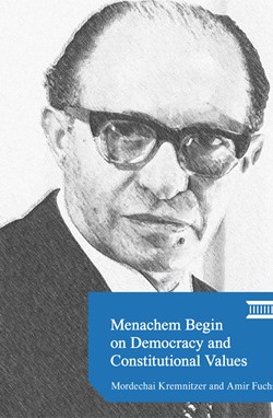 Menachem Begin on Democracy and Constitutional Values